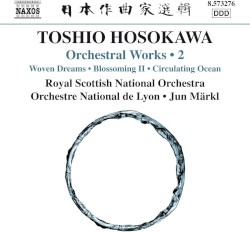 Orchestral Works • 2 by Toshio Hosokawa ;   Royal Scottish National Orchestra ,   Orchestre National de Lyon ,   Jun Märkl
