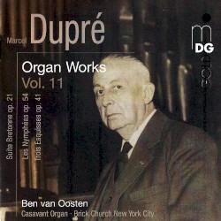 Organ Works, Volume 11 by Marcel Dupré ;   Ben van Oosten