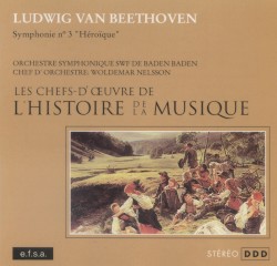 Third Symphonie: "Heroica" by Ludwig van Beethoven ;   SWR Sinfonieorchester Baden‐Baden und Freiburg ,   Woldemar Nelsson