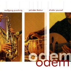 Odem by Dhafer Youssef ,   Wolfgang Puschnig  &   Jatinder Thakur