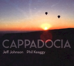 Cappadocia by Jeff Johnson  &   Phil Keaggy