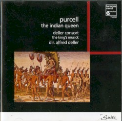 The Indian Queen by Purcell ;   Deller Consort ,   The King’s Musick ,   Alfred Deller