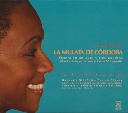 La mulata de Córdoba by José Pablo Moncayo ;   Orquesta Sinfónica Carlos Chávez ,   Juan Carlos Lomónaco ,   Solistas Ensamble del INBA ,   Rufino Montero