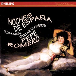 Noches de España: Romantic Guitar Classics by Pepe Romero