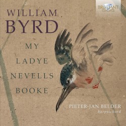 My Ladye Nevells Booke by William Byrd ;   Pieter-Jan Belder