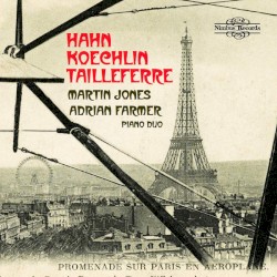 French Music for Two Pianos by Hahn ,   Koechlin ,   Tailleferre ;   Martin Jones ,   Adrian Farmer