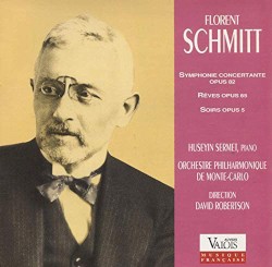 Symphonie concertante, op. 82 / Rêves, op. 65 / Soirs, op. 5 by Florent Schmitt ;   Hüseyin Sermet ,   Orchestre Philharmonique de Monte‐Carlo ,   David Robertson