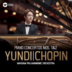 Piano Concertos Nos 1 & 2 by Chopin ;   Yundi Li ,   Warsaw Philharmonic Orchestra