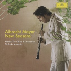 New Seasons: Händel for Oboe & Orchestra by Händel ;   Sinfonia Varsovia ,   Albrecht Mayer