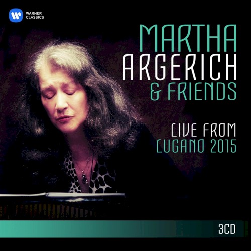 Martha Argerich and Friends Live from the Lugano Festival 2015