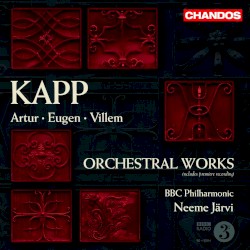 Orchestral Works by Artur Kapp ,   Eugen Kapp ,   Villem Kapp ;   BBC Philharmonic ,   Neeme Järvi