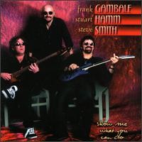 Show Me What You Can Do by Frank Gambale ,   Stuart Hamm  &   Steve Smith