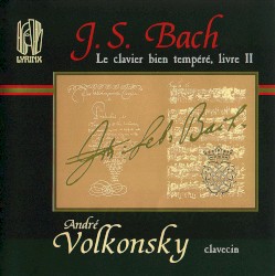 Le clavier bien tempéré, livre II by Johann Sebastian Bach ;   André Volkonsky