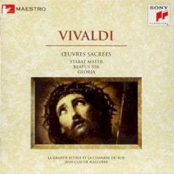 Oeuvres Sacrées: Stabat mater / Beatus vir / Gloria by Vivaldi ;   La Grande Écurie et la Chambre du Roy ,   Jean‐Claude Malgoire