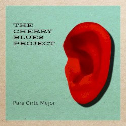 Para Oírte Mejor by The Cherry Blues Project