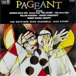 Pageant by Norman Dello Joio ,   William Schuman ,   Vincent Persichetti ,   Robert Russell Bennett ;   The Keystone Wind Ensemble ,   Jack Stamp