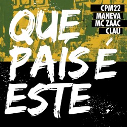 Que país é este by CPM 22 ,   Maneva  &   Mc Zaac  feat.   Clau