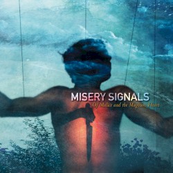 Of Malice and the Magnum Heart by Misery Signals