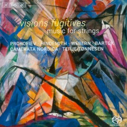 Visions fugitives: Music for Strings by Prokofiev ,   Hindemith ,   Webern ,   Bartók ;   Camerata Nordica ,   Terje Tønnesen