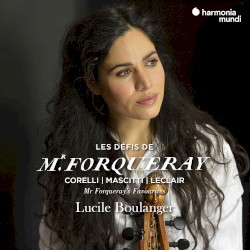 Les Défis de Mr. Forqueray by Corelli ,   Mascitti ,   Leclair ;   Lucile Boulanger