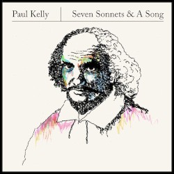 Seven Sonnets & A Song by Paul Kelly