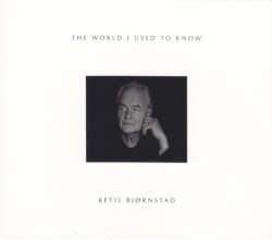 The World I Used to Know by Ketil Bjørnstad