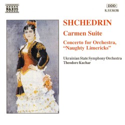 Carmen Suite / Concerto for Orchestra "Naughty Limericks" by Rodion Shchedrin ;   Ukranian State Symphony Orchestra ,   Theodore Kuchar