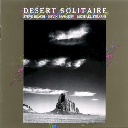 Desert Solitaire by Steve Roach ,   Kevin Braheny  &   Michael Stearns