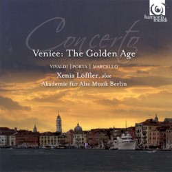 Venice: the Golden Age by Vivaldi ,   Porta ,   Marcello ;   Xenia Löffler ,   Akademie für Alte Musik Berlin