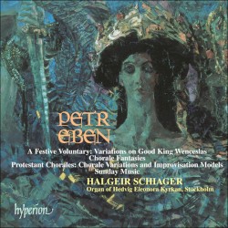 The Organ Music of Petr Eben 4: Protestant Chorales / Sunday Music by Petr Eben ;   Halgeir Schiager