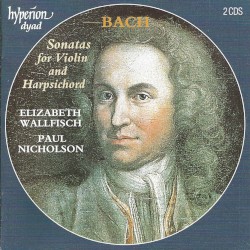 Sonatas for Violin and Harpsichord by Bach ;   Elizabeth Wallfisch ,   Paul Nicholson