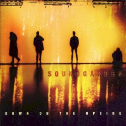 Down on the Upside by Soundgarden
