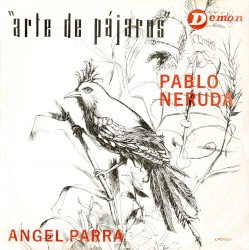 Arte de pájaros by Ángel Parra ,   Pablo Neruda