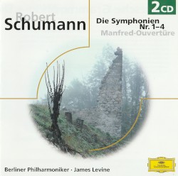 Die Symphonien Nr. 1-4 / Manfred Ouvertüre by Robert Schumann ;   Berliner Philharmoniker ,   James Levine