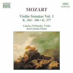 Violin Sonatas, Vol. 1: K. 304-306 / K. 377 by Mozart ;   Takako Nishizaki ,   Jenő Jandó