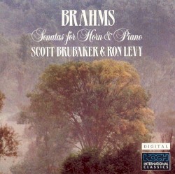 Sonatas for Horn & Piano by Johannes Brahms ;   Scott Brubaker ,   Ron Levy