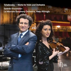 Tchaikovsky: Works for Violin and Orchestra by Tchaikovsky ;   Saténik Khourdoïan ,   Le Monnaie Symphony Orchestra ,   Alain Altinoglu