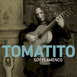 Soy flamenco by Tomatito