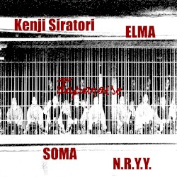 Japanoise by Kenji Siratori  /   Soma  /   ELMA  /   N.R.Y.Y.