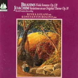 Brahms: Viola Sonatas, op. 120 / Joachim: Variations on an Original Theme, op. 10 by Brahms ,   Joachim ;   Rivka Golani ,   Konstantin Bogino