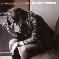 Easy Tiger by Ryan Adams