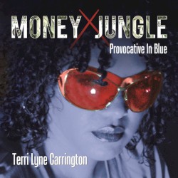 Money Jungle: Provocative in Blue by Terri Lyne Carrington
