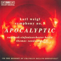Symphony no. 5 "Apocalyptic" by Karl Weigl ;   Rundfunk-Sinfonieorchester Berlin ,   Thomas Sanderling