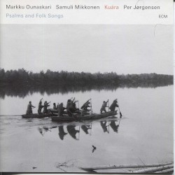 Kuára: Psalms and Folk Songs by Markku Ounaskari ,   Samuli Mikkonen ,   Per Jørgensen