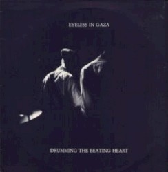 Drumming the Beating Heart by Eyeless in Gaza