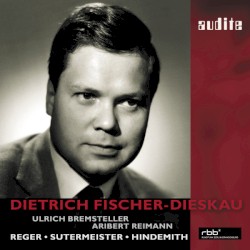 Reger / Sutermeister / Hindemith by Reger ,   Sutermeister ,   Hindemith ;   Dietrich Fischer‐Dieskau ,   Aribert Reimann ,   Ulrich Bremsteller