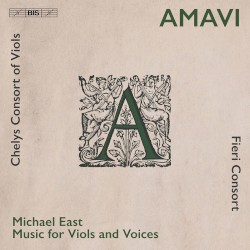 Amavi: Music For Viols And Voices by Michael East