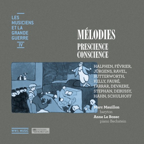 Mélodies: Prescience, conscience (Les musiciens et la Grande Guerre, Vol. 4)