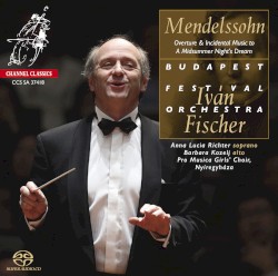 Overture & Incidental music to "A Midsummer Night's Dream" by Mendelssohn ;   Budapest Festival Orchestra ,   Iván Fischer