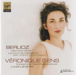 Les Nuits d’été / La Mort de Cléopâtre by Berlioz ;   Véronique Gens ,   Orchestre de l’Opéra de Lyon ,   Louis Langrée